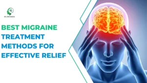 Best Migraine Treatment Methods for Effective Relief